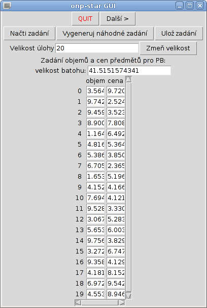 28 4.2.4 Rozvrhování úloh Obrázek 4.4: Zadání objemů a cen předmětů pro PB Úlohy pro zadání rozvrhování úloh se zadávají do tabulky, kde každý řádek představuje jednu úlohu, viz obrázek 4.5.