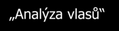 Snímek 2 Analýza vlasů je metoda, která změří množství makrominerálů, stopových prvků a těžkých kovů ve Vašem těle.