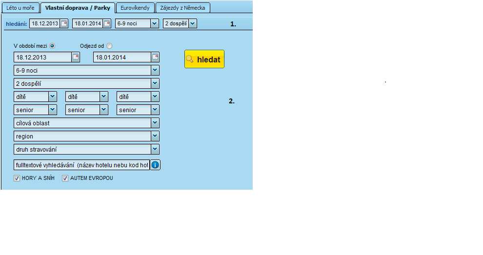 Procesy Vyhledávání V Travelviewer lze vyhledávat nabídku několika způsoby: 1. Rychlé vyhledávání, omezuje jen na termín, počet nocí a počet cestujících. 2.