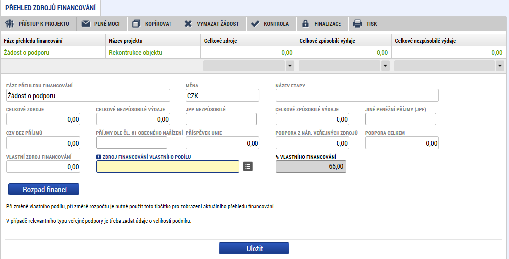 Přehled zdrojů financování Zdroj financování vlastního podílu: vyberte vždy Národní soukromé zdroje. Poté dle zjištěné velikosti podniku ze záložky Subjekty projektu vyplní % vlastního financování.