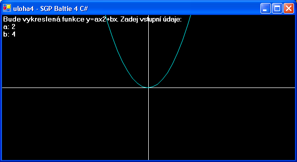 Úloha č. 4: Grafy funkcí (Režim 2D programovací) a. Na obrazovce se zobrazí nápis: Bude vykreslená funkce y=ax 2 +bx.