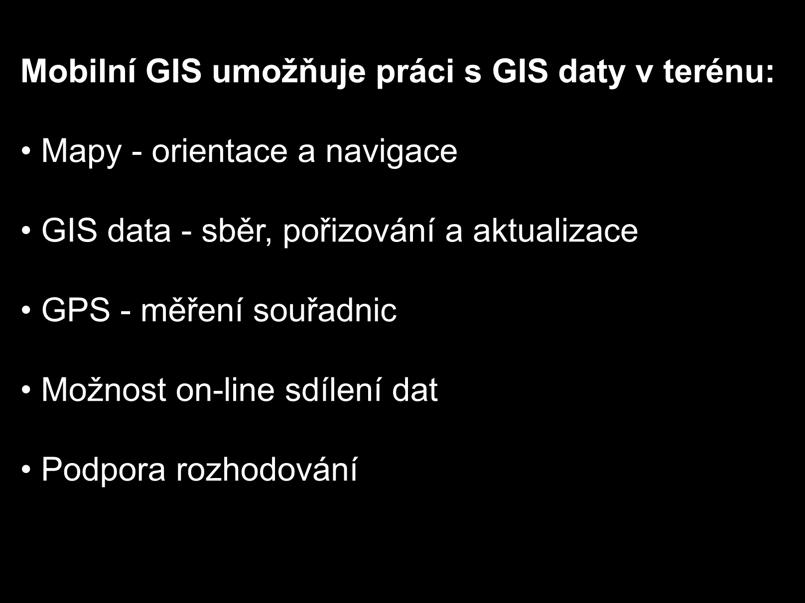 Proč mít mobilní GIS?