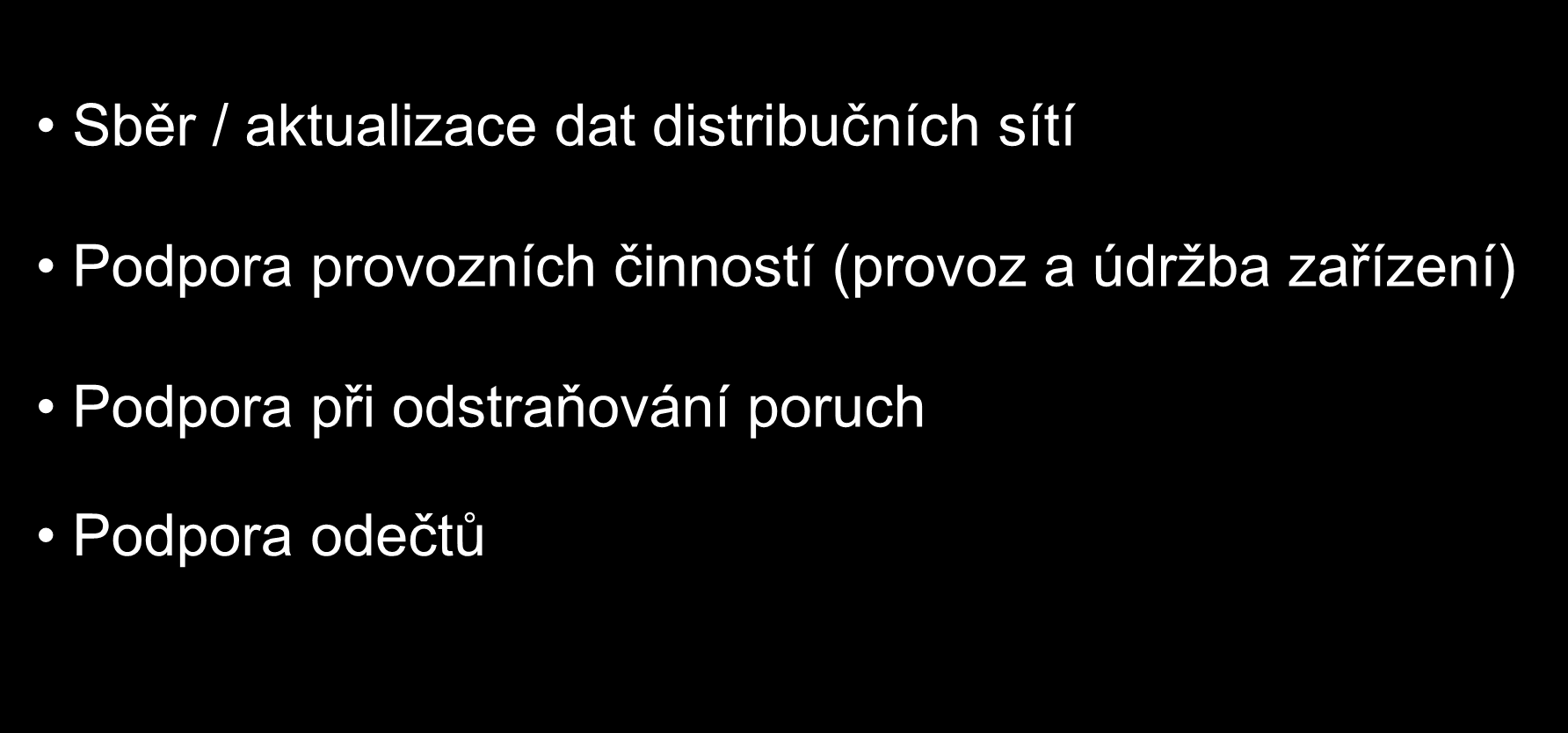 Mobilní GIS při správě sítí Sběr / aktualizace dat distribučních sítí Podpora