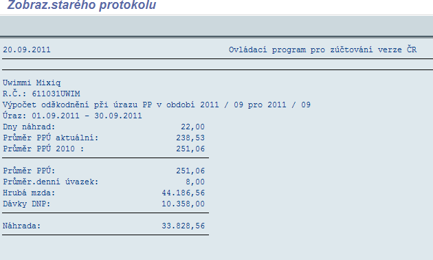 UTB ve Zlíně, Fakulta aplikované informatiky, 2013 62 Jak u služebního, tak i u pracovního poměru můžeme správnost výpočtu dorovnání do průměrného příjmu ověřit v tzv.