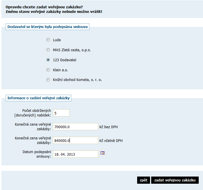 6. Ukončení = zadání zakázky Pokud již máte podepsanou smlouvu s dodavatelem, můžete zakázku ukončit a zadat (smlouvu totiž nemusíte podepsat s vítězem soutěže, pokud nakonec odstoupí).