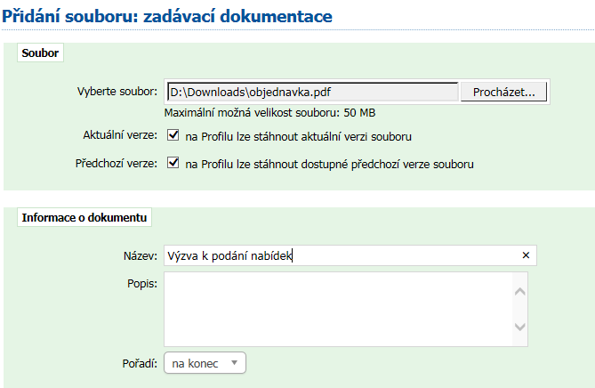 POZN.: Pokud vyvěšujete nadlimitní zakázku, je nutno vyplnit Evidenční číslo zakázky ve Věstníku veřejných zakázek tj. nejprve ji vyvěsíte na www.vestnikverejnychzakazek.