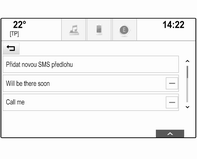 Přidání nové zprávy Předdefinované zprávy lze zadávat pouze, pokud vozidlo stojí. Zvolte Přidat novou SMS předlohu. Zobrazí se klávesnice. Zadejte požadovanou textovou zprávu a potvrďte výstup.