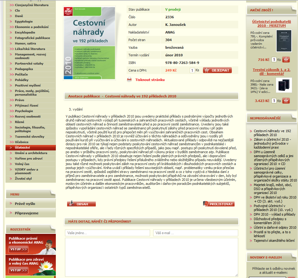 UTB ve Zlíně, Fakulta managementu a ekonomiky 63 hledávat fulltextově, třídit a řadit dle různých kritérií, tudíţ zde nelze nic vytknout.