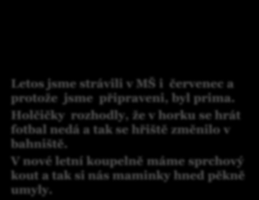 Červenec Letos jsme strávili v MŠ i červenec a protože jsme