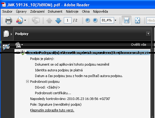 Příloha č. 4: Kontrola platnosti elektronického podpisu V prostředí programu Adobe Reader lze kontrolu platnosti elektronického podpisu provést ze záložky Podpisy, kde se daný podpis zobrazí (viz obr.