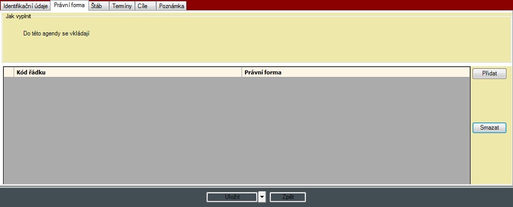 2.1.1.2 Popis položek záložky Právní formy Do této záložky uživatel doplní právní formy, které se budou v tomto programu realizovat.