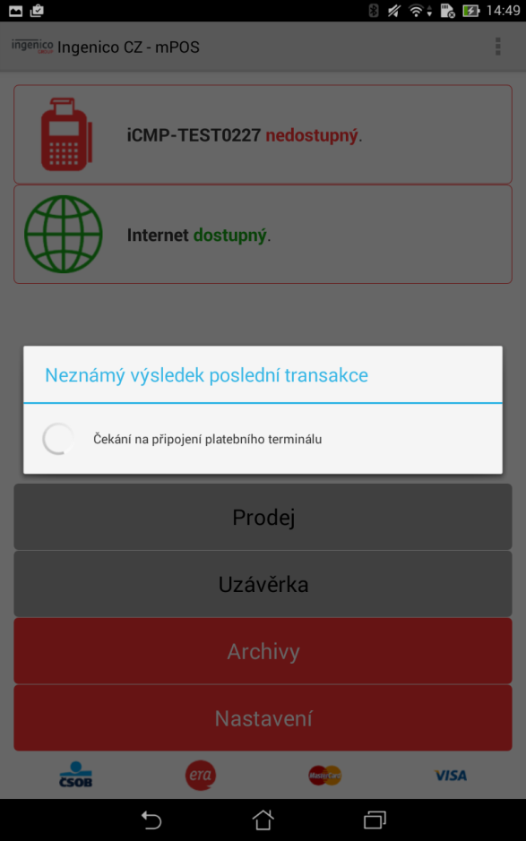 OVĚŘENÍ VÝSLEDKU V PŘÍPADĚ PÁDU MOBILNÍ APLIKACE V PRŮBĚHU TRANSAKCE V případě pádu prodejní aplikace v mobilním zařízení během schvalování transakce, upozorňuje při dalším přihlášení na Neznámý