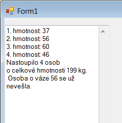 MessageBox.Show("Nsd je " + a.tostring()); Pracovní list Cvičení 1. (*) Výtah má nosnost 500 kg. Nastupovat budou osoby o hmotnosti 10 100 kg.