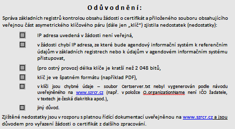 Z nabídky vybere AIS, který žádá k ISZR připojit, údaje k osobě oprávněné jednat za OVM (za správce AIS) a kontaktní údaje na pracovníka pro IT záležitosti (včetně komunikačního hesla).