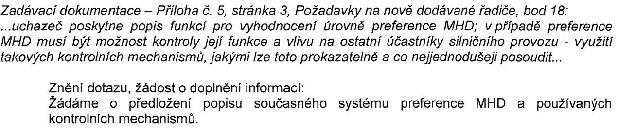 Zadavatel se chce vyhnout situaci, kdy dodavatel sice zajistí preferenci MHD, ale nepřijatelným způsobem omezí ostatní účastníky silničního provozu.