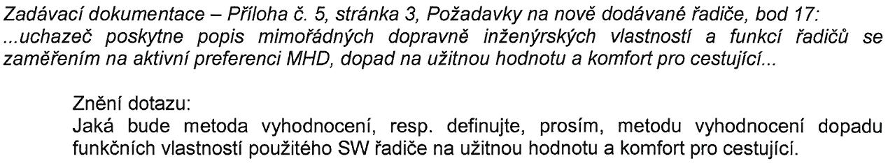 požadavku příslušných norem je povinností dodavatele. Pro TRAM budou použita návěstidla s vysokosvítivou diodou pod Fresnelovou čočkou pro každé světelné pole. Dotaz č. 42 (obdržen dne 6. 11.