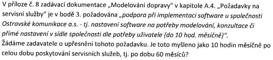 Zadavatel upřesňuje, že požaduje servis 10 hod. měsíčně po dobu poskytování servisu tj. minimálně 60 měsíců x 10 hod. Dotaz č. 50 (obdržen dne 18. 11. 2014): V příloze č.