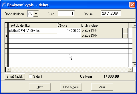 5) 20.01. platba DPH za IV. čtvrtletí 2005, výpis z běžného účtu, 14.000 Kč Abra Přes ikonku Jiný výdaj z účtu se dostaneme do tabulky Bankovní výpis debet.