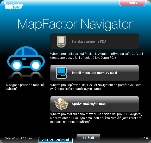 15 Navigator 16 Vyberte, kam se mají mapy nainstalovat. Když máte připojeno PDA k PC, můžete vybrat adresář na paměťové kartě přímo na PDA - Instalace přímo na PDA.