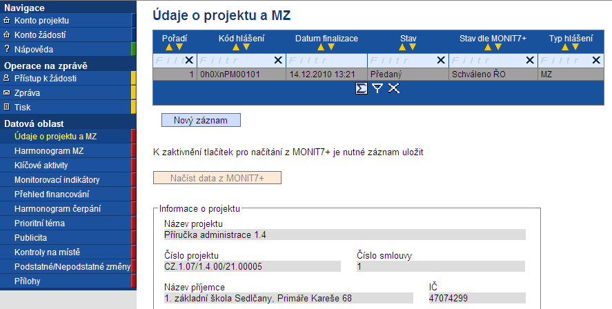 2.2.3 Stavy monitorovací zprávy Monitorovací zpráva se ve chvíli finalizace zcela uzamkne pro editaci, nikoliv však pro náhled.