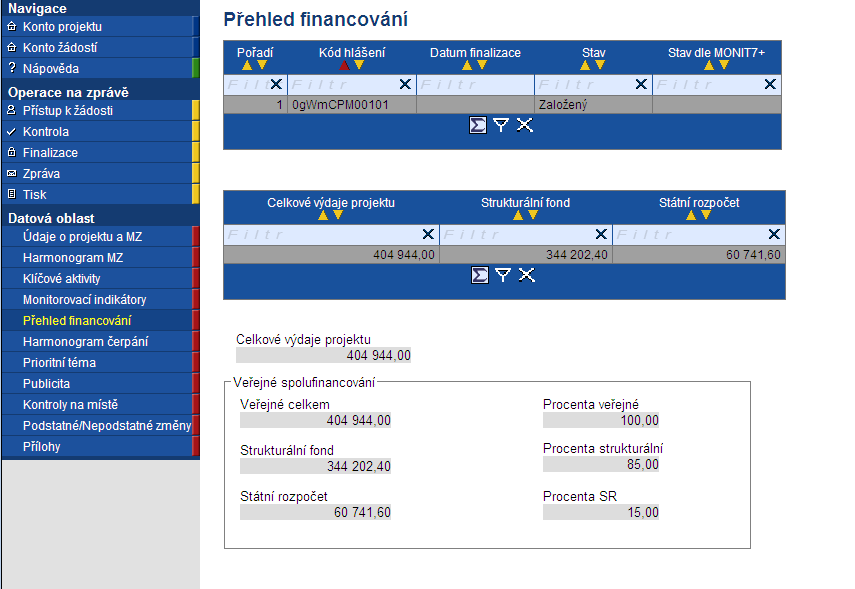 2.1.5 Přehled financování Tato záložka se plní zcela automaticky, příjemce ji needituje. Data jsou ze systému M7+.