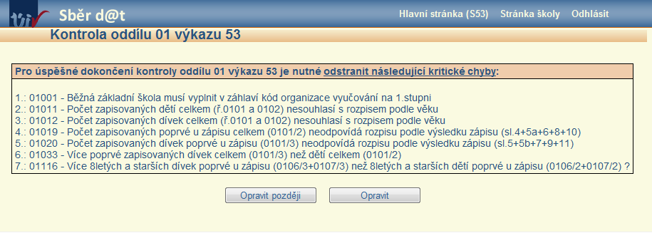 Nabídka oddílů je navíc u každého výkazu doplněna fiktivním oddílem nadepsaným Kontaktní údaje, kde uživatel zadá jméno toho, kdo výkaz vyplnil, telefon a mailovou adresu.