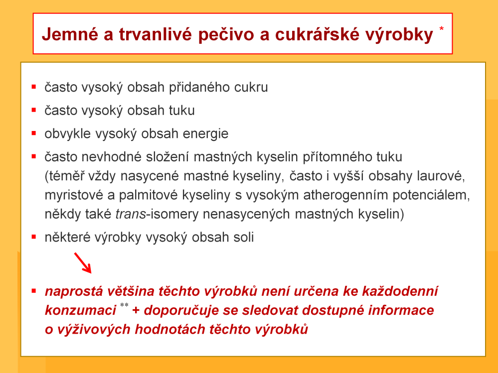 * = obecné hodnocení = mohou existovat jisté výjimky a mezi výrobky existuje ve všech parametrech poměrně široké rozmezí například: cukrářské výrobky s výrazně nižším obsahem tuku (zejména výrobky s