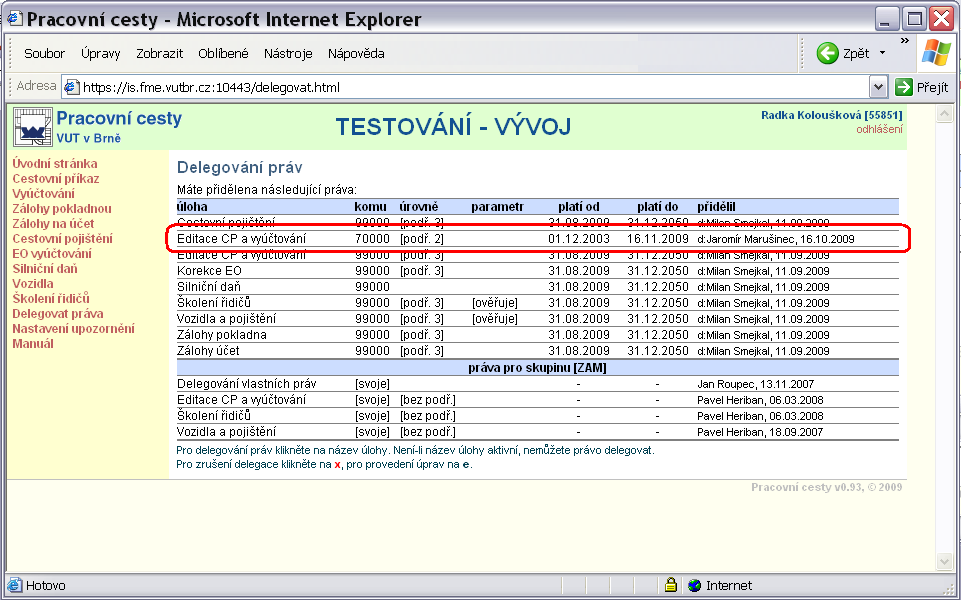 Uživateli, kterému jste delegovali právo se ihned delegace zobrazí v jeho oprávněních.