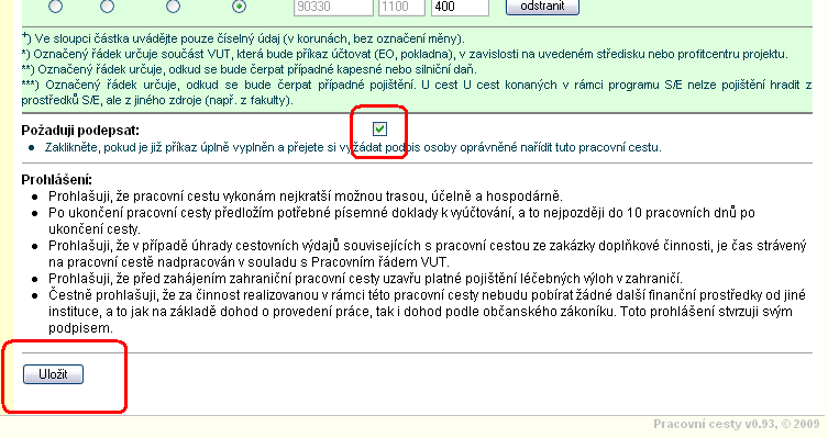 Požaduji podepsat Po úplném vyplnění cestovního příkazu zatrhněte zašrtávací pole (checkbox), aby vedoucí pracovník mohl schválit vyslání na pracovní cestu.