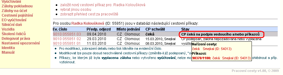 Po uložení se změní stav CP na CP čeká na podpis vedoucího a/nebo příkazců. Zobrazí se i seznam osob oprávněných podepisovat, které dostaly e-mailové upozornění. Pozn.