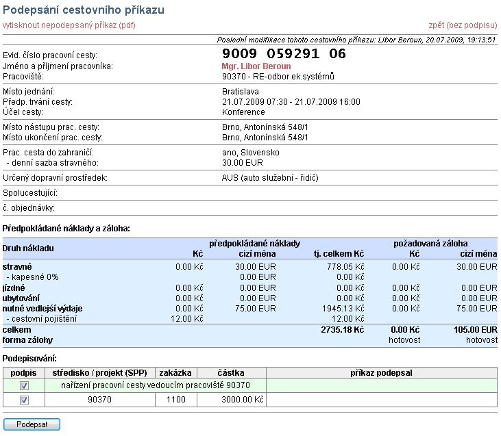 Pracovní cestu a její předpokládané náklady odsouhlasí správce rozpočtu, pokud je na zadaných zdrojích financování dostatek finančních prostředků. POZOR!