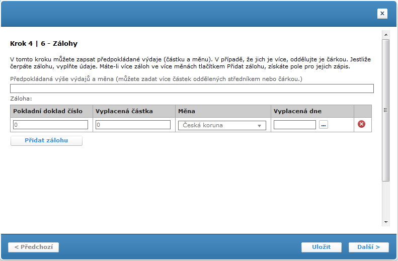 Pole Předpokládaná výše výdajů a měna Tlačítko Přidat zálohu Pokladní doklad číslo Vyplacená částka Měna Vyplacena dne Tlačítko Tlačítko <Předchozí Tlačítko Uložit Tlačítko Další > Popis Do tohoto