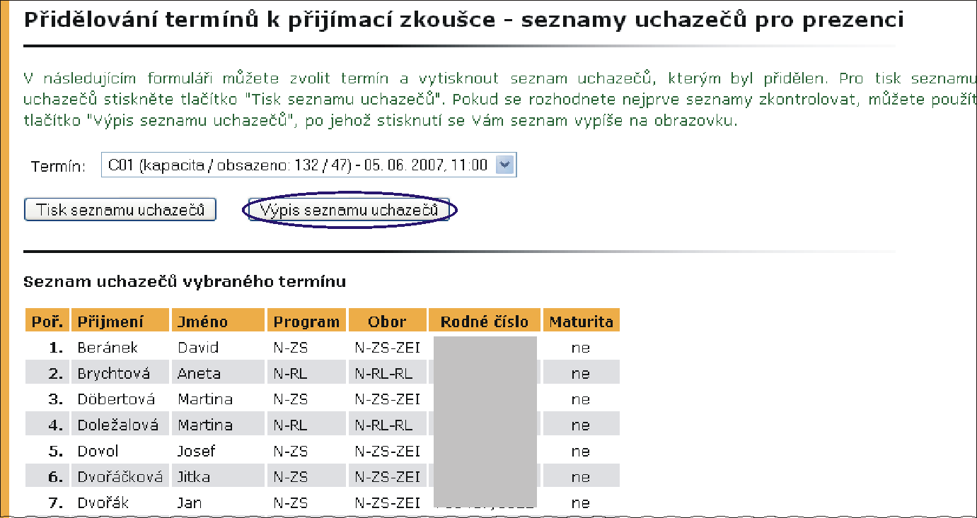 Obrázek 20 Kontrola obsazení termínů Obrázek 21 Rozdělení uchazečů na termínech Obrázek 22 Výpis seznamu uchazečů pro prezenci přijímacího řízení Seznamy uchazečů pro prezenci Formulář na stránce