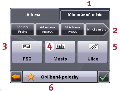 - 13 - Rozlišení: 320 x 240 pixlů Rozlišení: 480 x 272 pixlů Výběr kategorie vyhledávání (mimořádná místa) Výběr cíle z předchozích míst Zadání města popř. výběr země Zadání ulice popř.