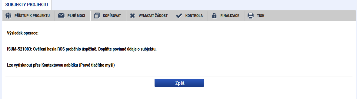 Žadatel doplní heslo do pole Heslo ROS a stiskne Ověření hesla ROS. Výsledkem operace je hlášení o úspěšném vložení hesla.