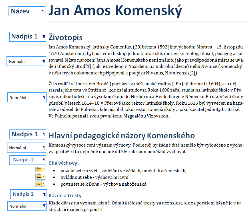 Takto pokračujeme v celém dokumentu. Styl Nadpis 3 se ve Wordu objeví teprve tehdy, když použijeme Nadpis 2. Dlouhé odstavce mají styl s názvem Normální (viz dále).