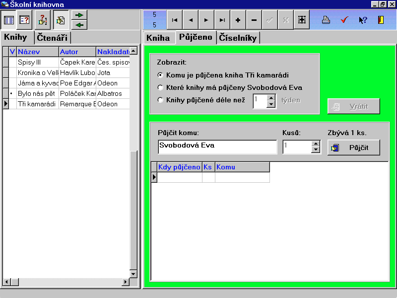 Pùjèování knih Pokud máme v seznamu knih zapsánu alespoò jednu knihu, mùžeme zaèít s pùjèováním knih.