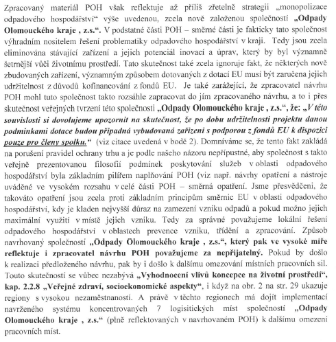 3. 3. Spolek odpady Olomouckého kraje reprezentuje nejvýznamnější producenty a vlastníky komunálního odpadu Olomouckého kraje z řad měst a obcí, kteří mají právo rozhodovat o budoucím řešení