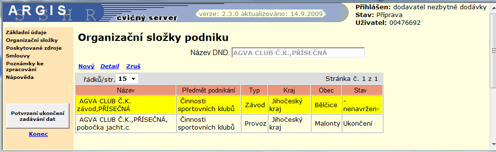 3.3 Organizační sloţky Tento odkaz se zobrazuje pouze tehdy, je-li přihlášen dodavatel ND s právní subjektivitou. Přihlásí-li se OSP, odkaz se nezobrazuje.