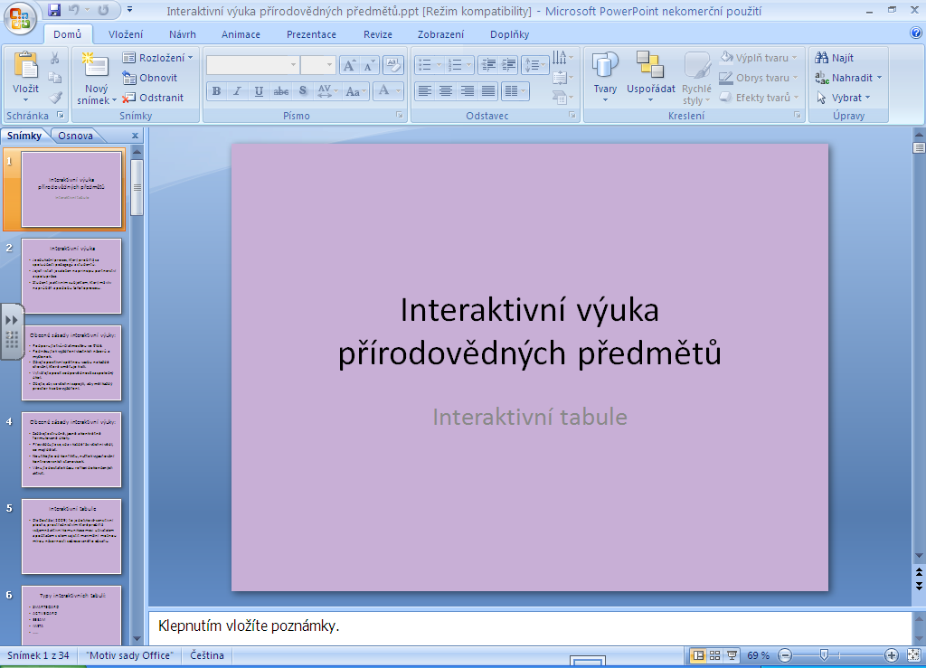 2. TVORBA INTERAKTIVNÍ UČEBNÍ POMŮCKY Pomocí interaktivní tabule lze vytvářet výukové materiály s interaktivní prezentací učiva.