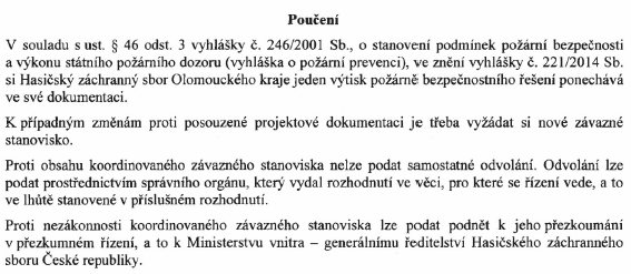 - Hasičský záchranný sbor Olomoucké kraje, Územní odbor Prostějov Vyjádření ze dne 9.2.2016, sp.zn. HSOL-818-2/2016 - QUANTUM a.s. Vyjádření ze dne 19.2.2016, sp.zn. 49/SŘ/2016 Výše uvedenou stavbou bude dotčeno naše plynárenské zařízení.