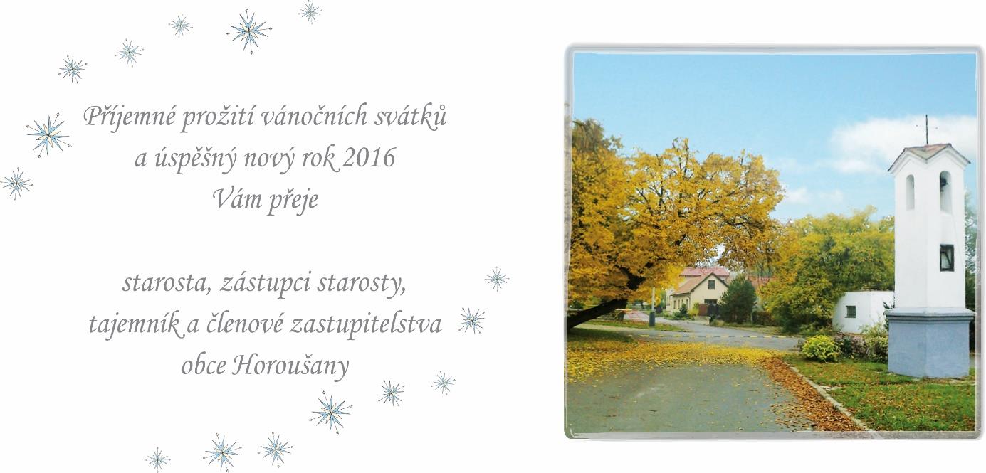 Prosinec 2015 Vážení občané, nadále se snažíme žádat o dotace a zlepšovat tak infrastrukturu a dále zvelebovat prostředí, ve kterém žijeme.