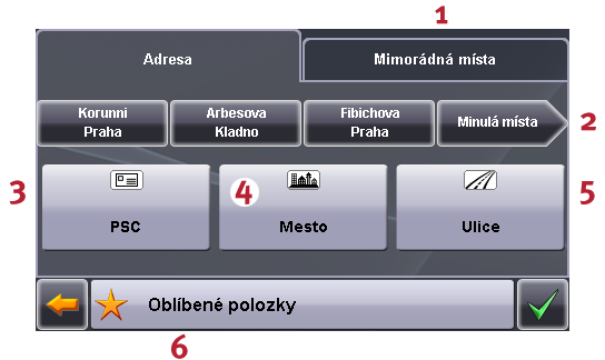 - 13 - Rozlišení: 320 x 240 pixlů Rozlišení: 480 x 272 pixlů Výběr kategorie vyhledávání (mimořádná místa) Výběr cíle z předchozích míst Zadání města popř. výběr země Zadání ulice popř.