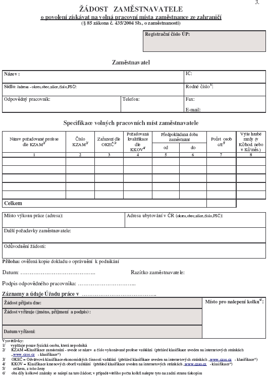 Příloha č. 6 Formulář žádosti zaměstnavatele získávat zaměstnance ze zahraničí Zdroj: MPSV, 2008.