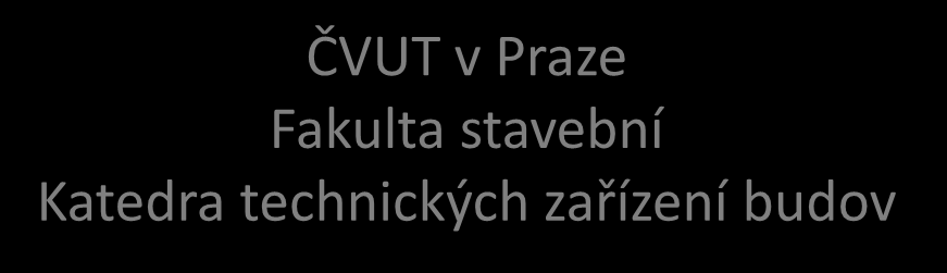 Fakulta stavební Katedra technických zařízení budov Novinky v legislativě technických zařízení budov v