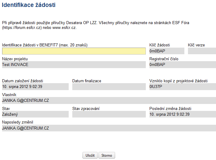 Po uložení záložky Identifikace žádosti tlačítkem Uložit, dojde k doplnění údajů o datu a čase založení žádosti, poslední změně a kdo ji provedl. Dále se zobrazí Stav žádosti a Vlastník, tzn.