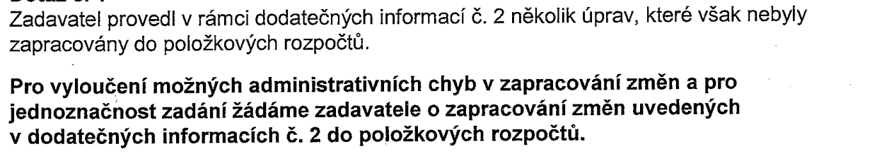 Dotaz č. 10: Odpověď zadavatele na dotaz č. 10: Platí počet 3ks. Je nutné tedy nacenit 3 ks (uchazeči upraví počet kusů ve výkazu výměr na správnou hodnotu) Dotaz č.