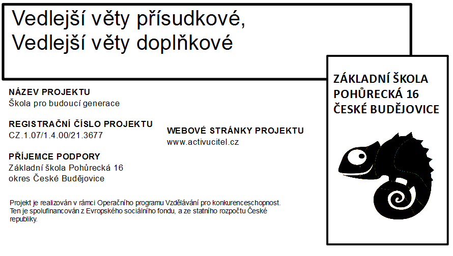 AUTOR: Mgr. Vlasta Hrádelová ŠKOLA: ZŠ Pohůrecká 16, České Budějovice PŘEDMĚT: Český jazyk VY_32_INOVACE_ČJ.7.53 DATUM: 10.