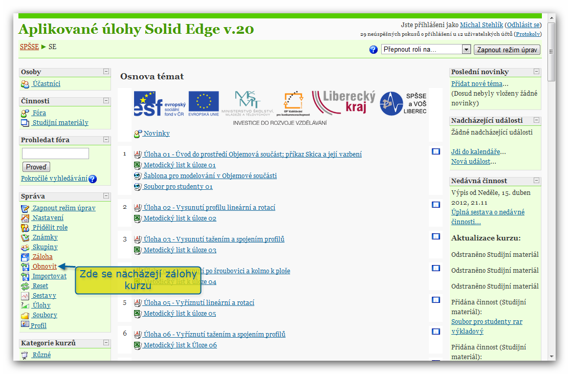 3 Uložení zálohy kurzu v Moodle 1.8 až 1.9 Pokud jste si prohlédli hotový kurz na serveru a rádi byste jej použili ve své výuce, musíte jej přenést z jednoho serveru na druhý.