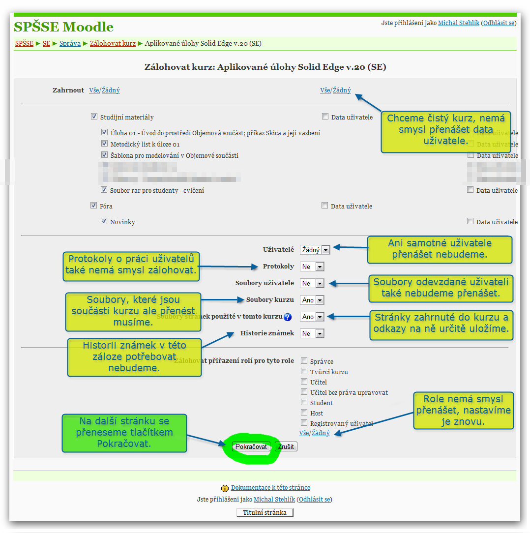 4.2 Co budeme zálohovat Moodle používá tuto stránku také pro nastavení bezpečnostních záloh pro případ havárie serveru.